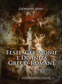 Ebook Feste, Cerimonie e Divinità greco-romane di Giovanni Spini edito da Libri di Crisse