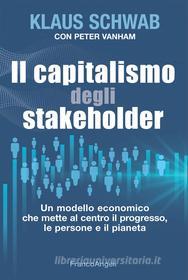 Ebook Il capitalismo degli stakeholder di Klaus Schwab, Peter Vanham edito da Franco Angeli Edizioni