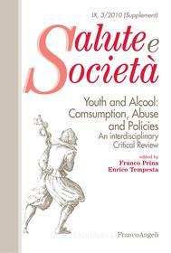 Ebook Youth and Alcool: Consumption, Abuse and Policies. An interdisciplinary Critical Review di AA. VV. edito da Franco Angeli Edizioni