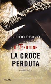 Ebook La croce perduta di Cervo Guido edito da Piemme