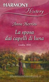 Ebook La sposa dai capelli di luna di Anne Herries edito da HarperCollins Italia