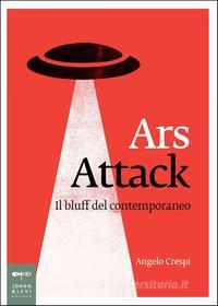 Ebook Ars Attack di Angelo Crespi edito da Johan & Levi