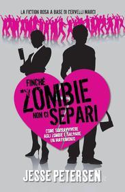 Ebook Finché Zombie non ci separi di Petersen Jesse edito da Multiplayer.it Edizioni