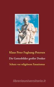 Ebook Die Gottesbilder großer Denker di Klaus Peter Fuglsang-Petersen edito da Books on Demand