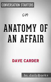 Ebook Anatomy of an Affair: by Dave Carder | Conversation Starters di dailyBooks edito da Daily Books