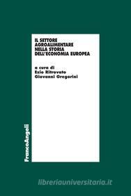 Ebook Il settore agro-alimentare nella storia dell'economia europea di AA. VV. edito da Franco Angeli Edizioni