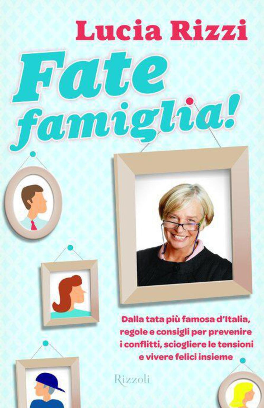 Ebook Fate famiglia! di Rizzi Lucia edito da Rizzoli