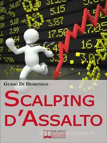 Ebook Scalping d&apos;Assalto di Guido Di Domenico edito da Bruno Editore