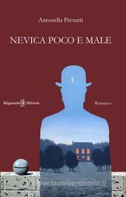 Ebook Nevica poco e male di Antonella Presutti edito da Gilgamesh Edizioni