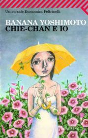 Ebook Chie-Chan e io di Banana Yoshimoto edito da Feltrinelli Editore
