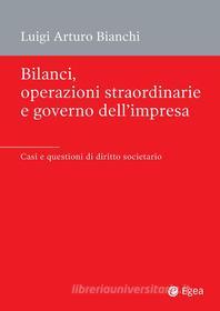 Ebook Bilanci, operazioni straordinarie e governo dell'impresa di Luigi Arturo Bianchi edito da Egea