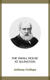 Ebook The Small House at Allington di Anthony Trollope edito da Blackmore Dennett