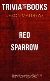 Ebook Red Sparrow by Jason Matthews (Trivia-On-Books) di Trivion Books edito da Trivion Books