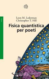 Ebook Fisica quantistica per poeti di Leon M. Lederman, Christopher T. Hill edito da Bollati Boringhieri