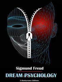 Ebook Dream Psychology di Sigmund Freud edito da E-BOOKARAMA