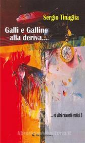 Ebook Galli e Galline alla deriva… di Sergio Tinaglia edito da Aletti Editore