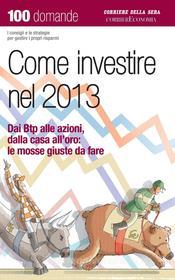 Ebook Come investire nel 2013 di Corriere della Sera edito da Corriere della Sera
