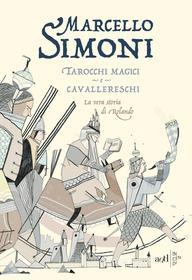 Ebook Tarocchi magici e cavallereschi di Simoni Marcello edito da ADD Editore