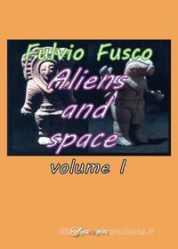 Ebook Aliens and space. Vol. 1 di Fulvio Fusco edito da Youcanprint