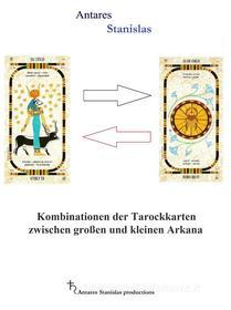Ebook Kombinationen der Tarockkarten zwischen großen und kleinen Arkana di Antares Stanislas edito da Antares Stanislas