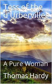 Ebook Tess of the d'Urbervilles: A Pure Woman di Thomas Hardy edito da iOnlineShopping.com