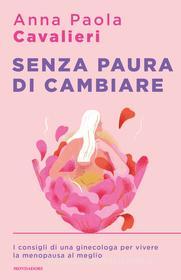 Ebook Senza paura di cambiare di Cavalieri Anna Paola edito da Mondadori
