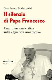 Ebook Il silenzio di Papa Francesco di Gian Franco Svidercoschi edito da Rubbettino Editore