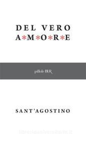 Ebook Del vero amore di Sant'agostino edito da BUR