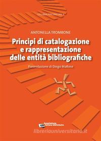 Ebook Principi di catalogazione e rappresentazione delle entità bibliografiche di Antonella Trombone edito da Associazione Italiana Biblioteche