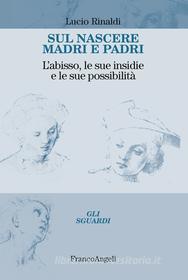 Ebook Sul nascere madri e padri di Lucio Rinaldi edito da Franco Angeli Edizioni