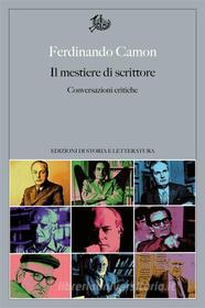 Ebook Il mestiere di scrittore di Ferdinando Camon edito da Edizioni di Storia e Letteratura