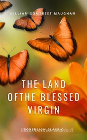 Ebook The Land of The Blessed Virgin di William Somerset Maugham edito da Interactive Media
