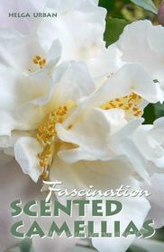 Ebook Fascination Scented Camellias di Helga Urban edito da Verlag Eugen Ulmer