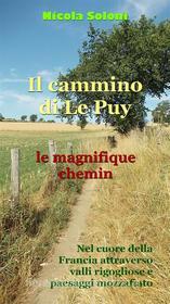 Ebook Il cammino di Le Puy, le magnifique chemin di Nicola Soloni edito da Nicola Soloni
