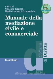 Ebook Manuale della mediazione civile e commerciale di AA. VV. edito da Franco Angeli Edizioni