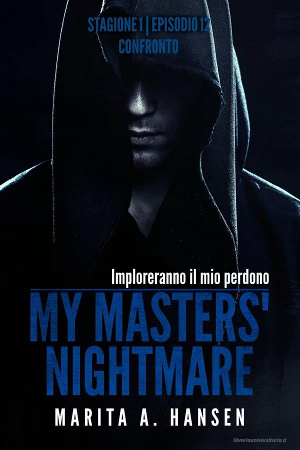 Ebook My Masters' Nightmare Stagione 1, Episodio 12 "confronto" di Marita A. Hansen edito da Marita A. Hansen