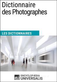 Ebook Dictionnaire des Photographes di Encyclopaedia Universalis edito da Encyclopaedia Universalis