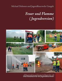 Ebook Feuer und Flamme (Jugendversion) di Michael Dohmen edito da Books on Demand