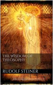 Ebook The Wisdom of Theosophy di Rudolf Steiner edito da PubMe
