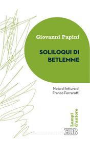 Ebook Soliloqui di Betlemme di Giovanni Papini edito da EDB - Edizioni Dehoniane Bologna