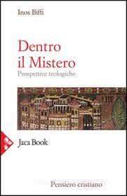 Ebook Dentro il Mistero di Inos Biffi edito da Jaca Book