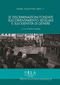 Ebook Le discriminazioni fondate sull'orientamento sessuale e sull'identità di genere di AA.VV. edito da Pisa University Press