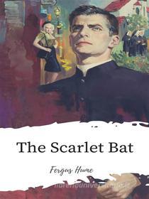 Ebook The Scarlet Bat di Fergus Hume edito da JH