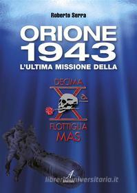 Ebook Orione 1943 di Roberto Serra edito da Edizioni Artestampa