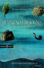 Ebook Di veleno e di sogno di Floriano Rubiano Fila edito da Gilgamesh Edizioni