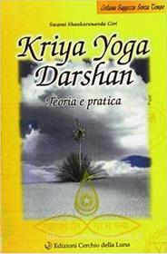 Ebook Kriya Yoga Darshan di Swami Shankarananda Giri edito da Edizioni Cerchio della Luna