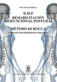 Ebook R.M.P. rehabilitacion miofuncional postural metodo di Rocca. Protocolo interdisciplinario integrado di Silverio Di Rocca edito da Cavinato Editore