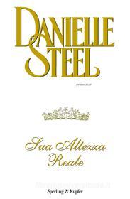 Ebook Sua Altezza Reale di Steel Danielle edito da Sperling & Kupfer