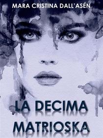 Libro Ebook La decima matrioska di Mara Cristina Dall'Asén di Youcanprint Self-Publishing