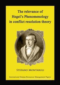 Ebook The relevance of Hegel’s Phenomenology in conflict resolution theory di Stefano Montaruli edito da Youcanprint